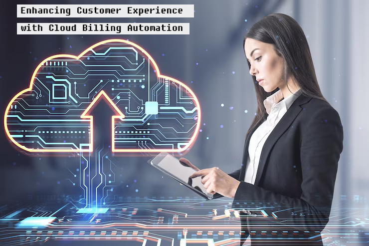 Enhancing Customer Experience with Cloud Billing Automation