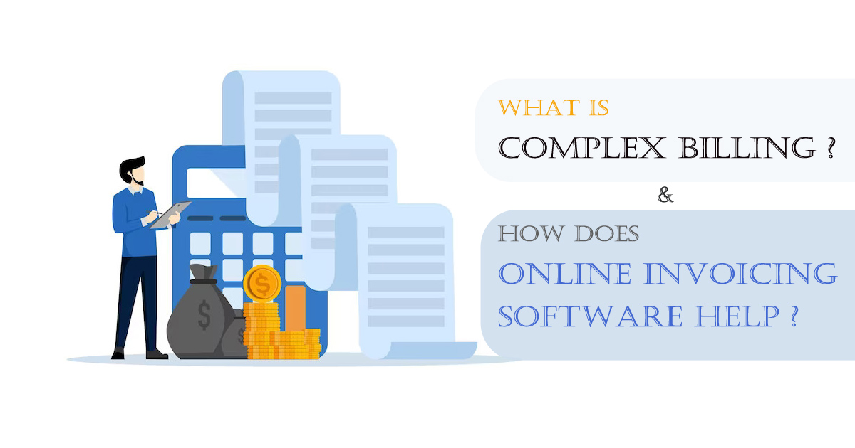 What is Complex billing and how does Online Invoicing Software help?<
