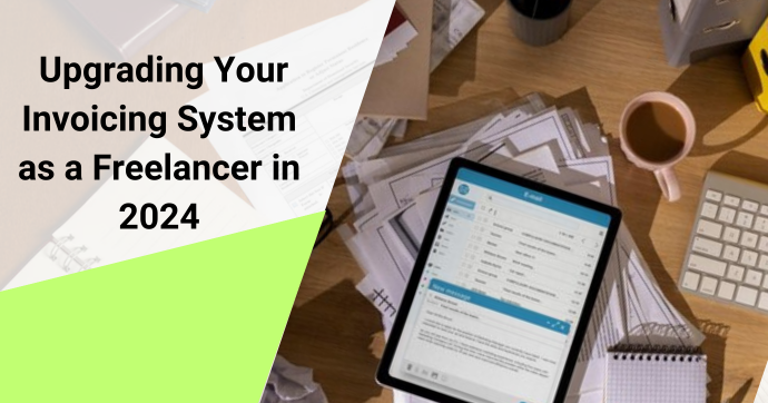 From Excel to Automation: Upgrading Your Invoicing System as a Freelancer in 2024