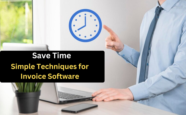 Save Time: Simple Techniques for Invoice Tracking Software