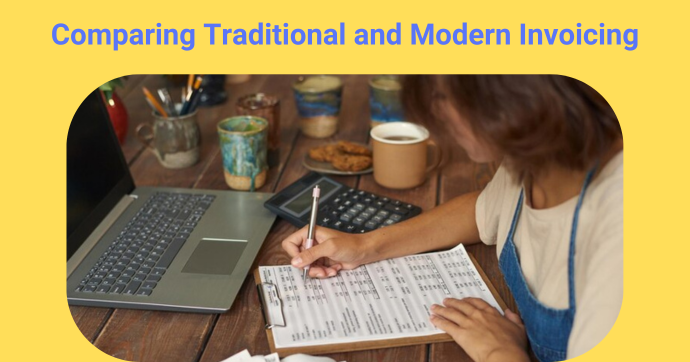 Comparing Traditional and Modern Invoicing Methods<