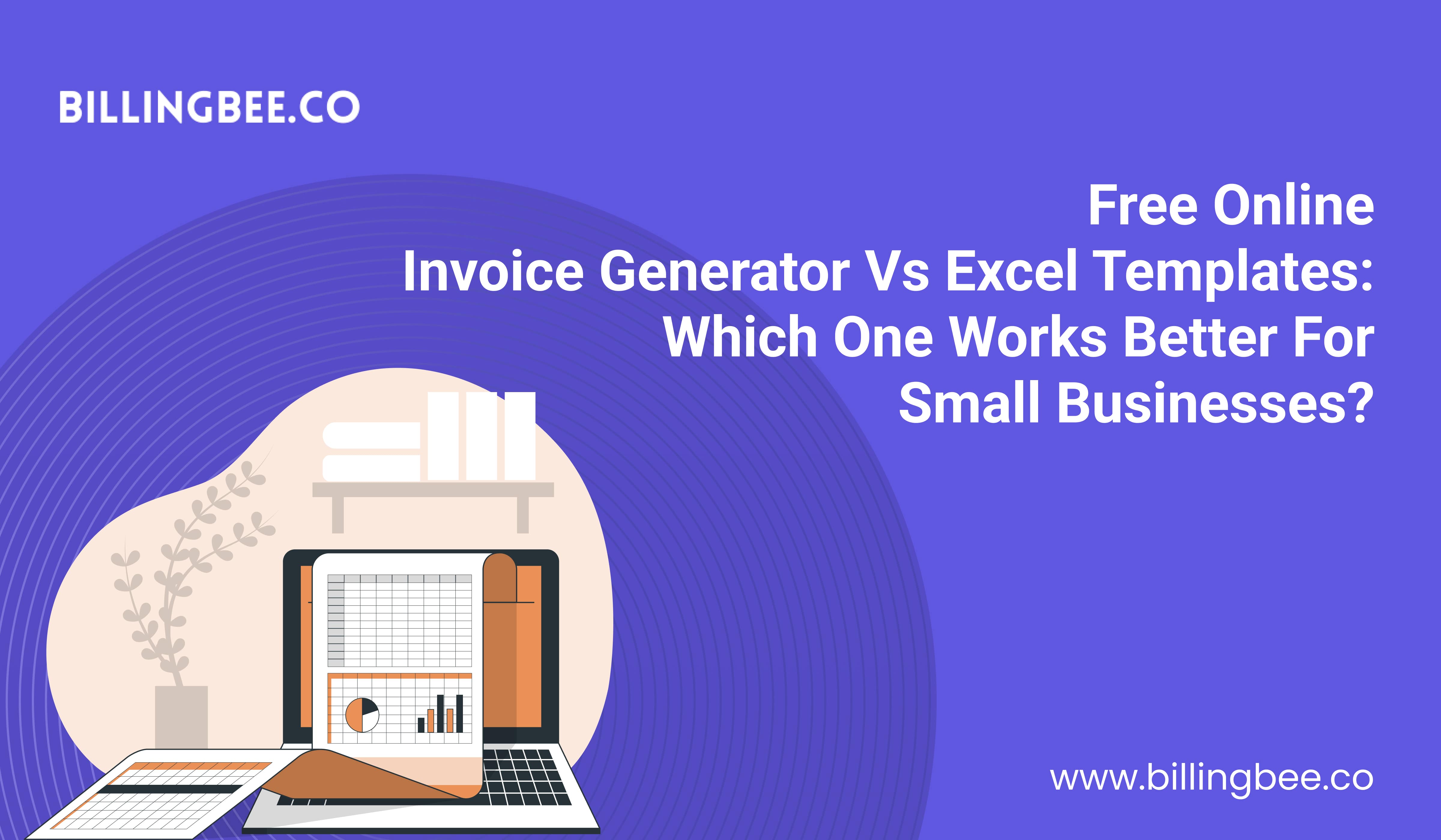 Free Online Invoice Generator vs Excel Templates: Which One Works Better for Small Businesses?<