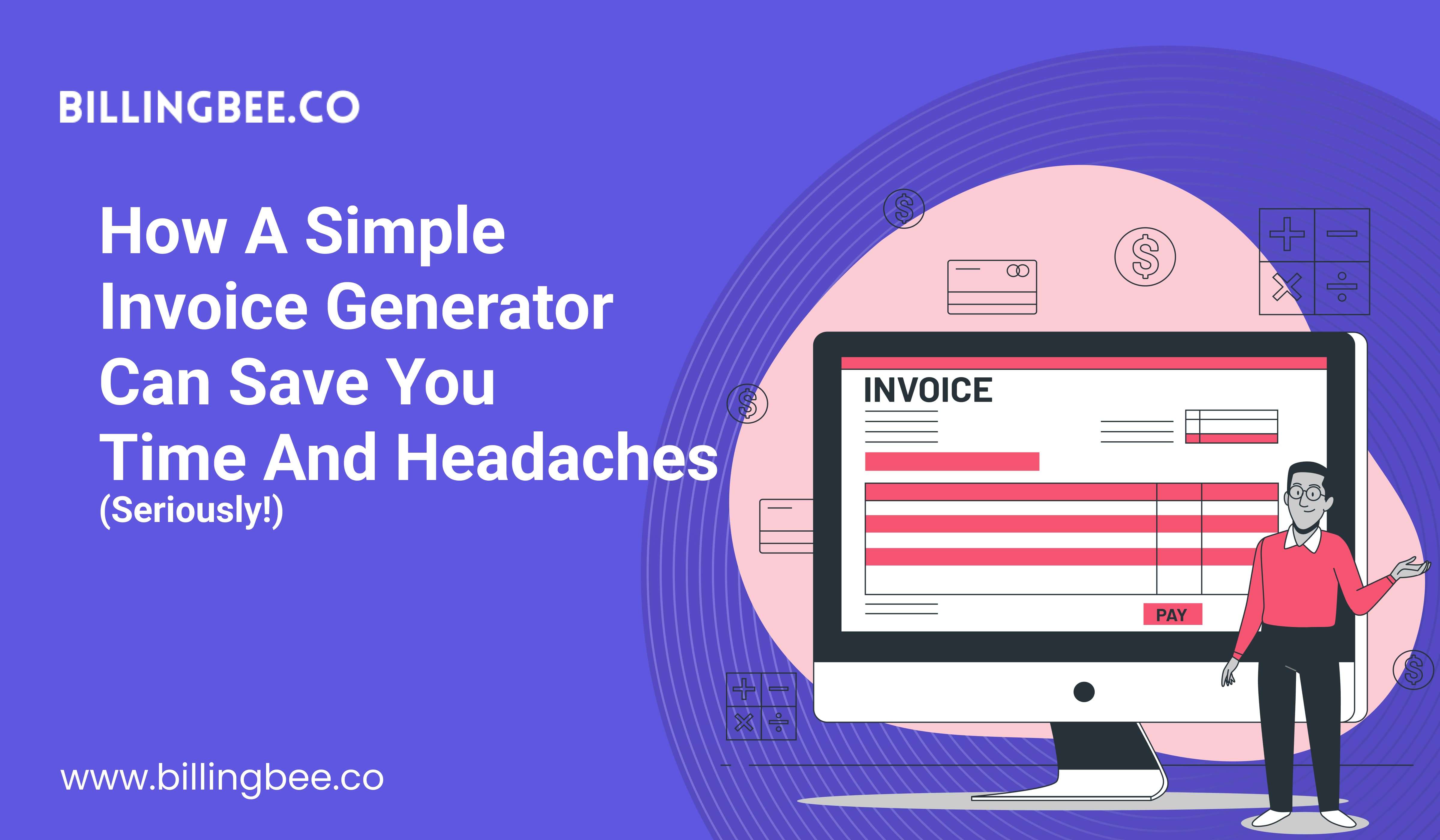 How a Simple Invoice Generator Can Save You Time and Headaches (Seriously!)<