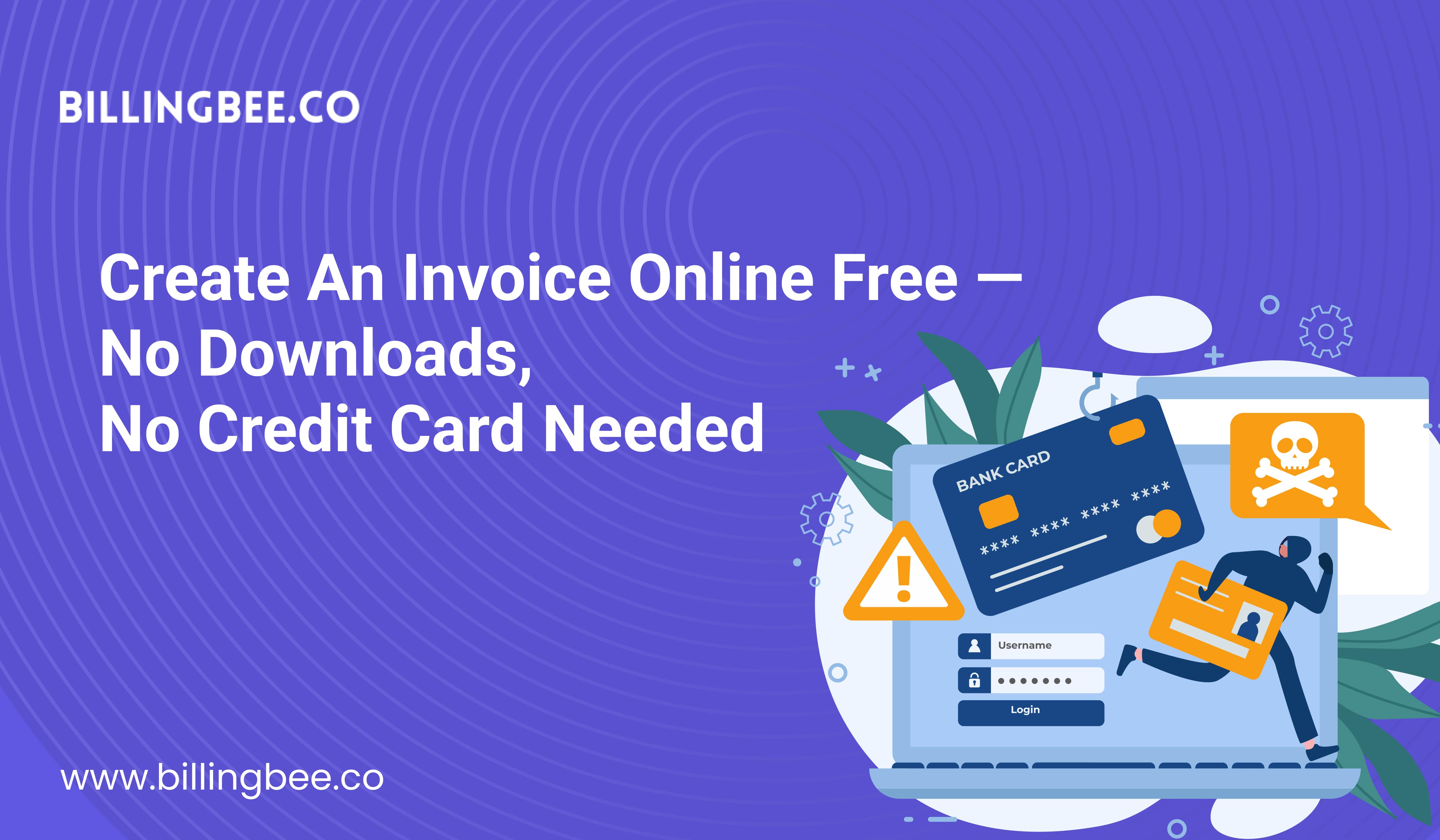Create an Invoice Online Free — No Downloads, No Credit Card Needed