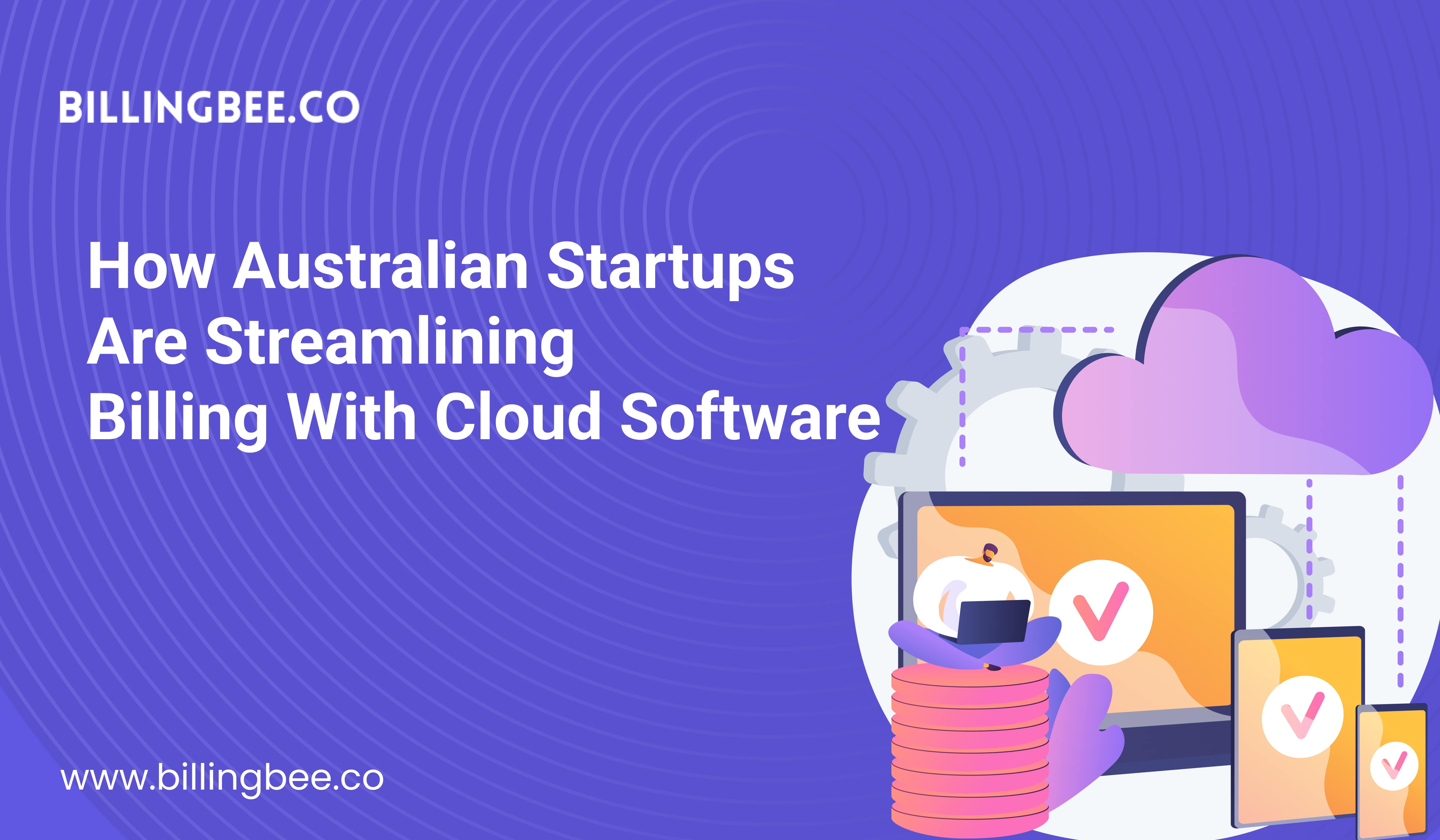 How Australian Startups Are Streamlining Billing with Cloud Software<