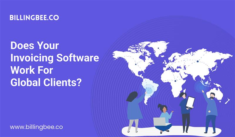 Does Your Invoicing Software Work for Global Clients?<