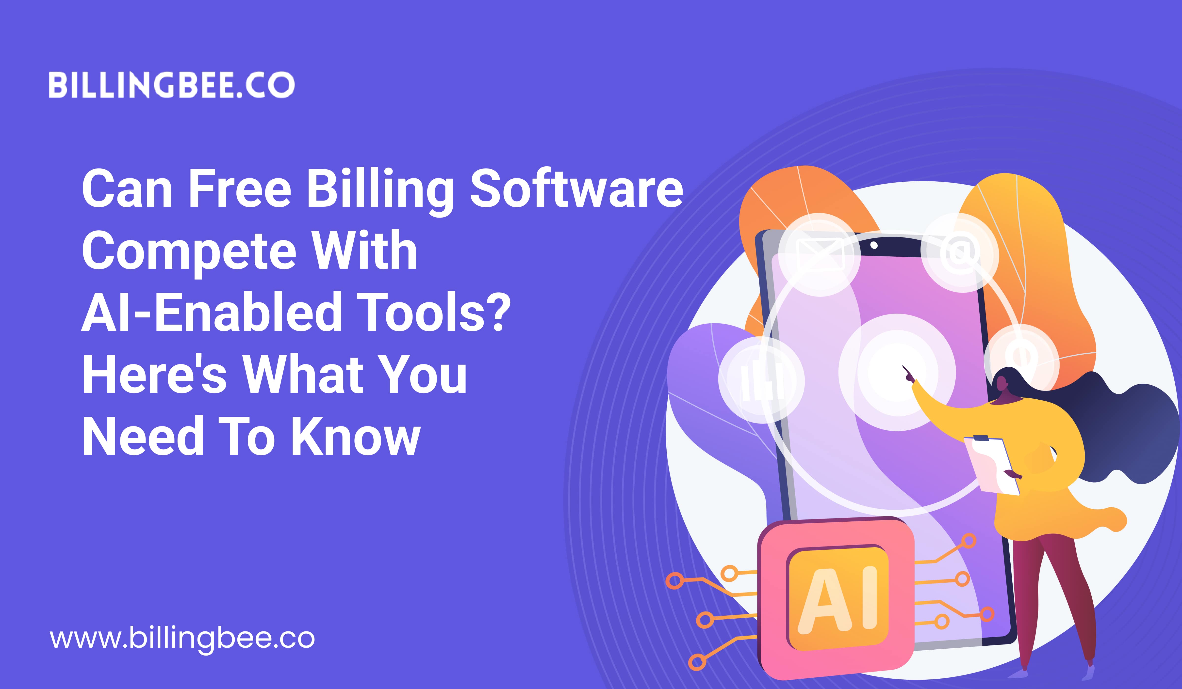 Can Free Billing Software Compete with AI-Enabled Tools? Here's What You Need to Know<