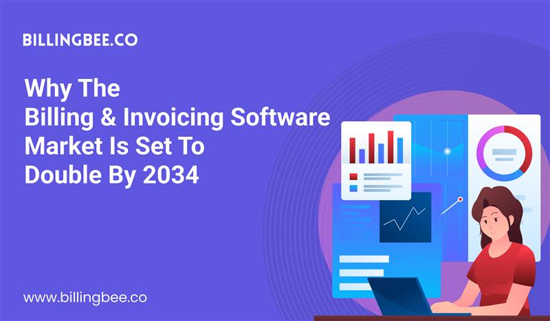 Why the Billing and Invoicing Software Market Is Set to Double by 2034
