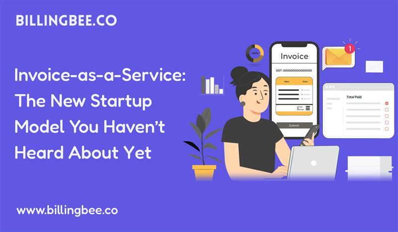 Invoice-as-a-Service: The New Startup Model You Haven’t Heard About Yet<