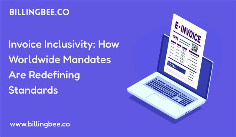 Invoice Inclusivity: How Worldwide Mandates Are Redefining Standards<