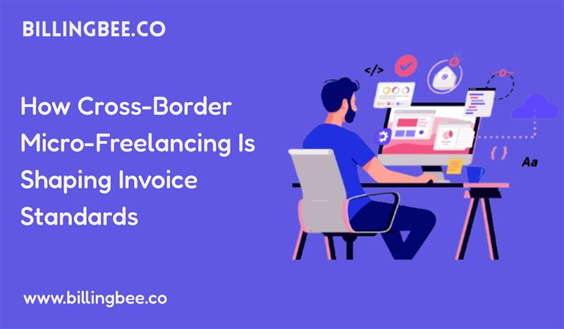 How Cross-Border Micro-Freelancing Is Shaping Invoice Standards<