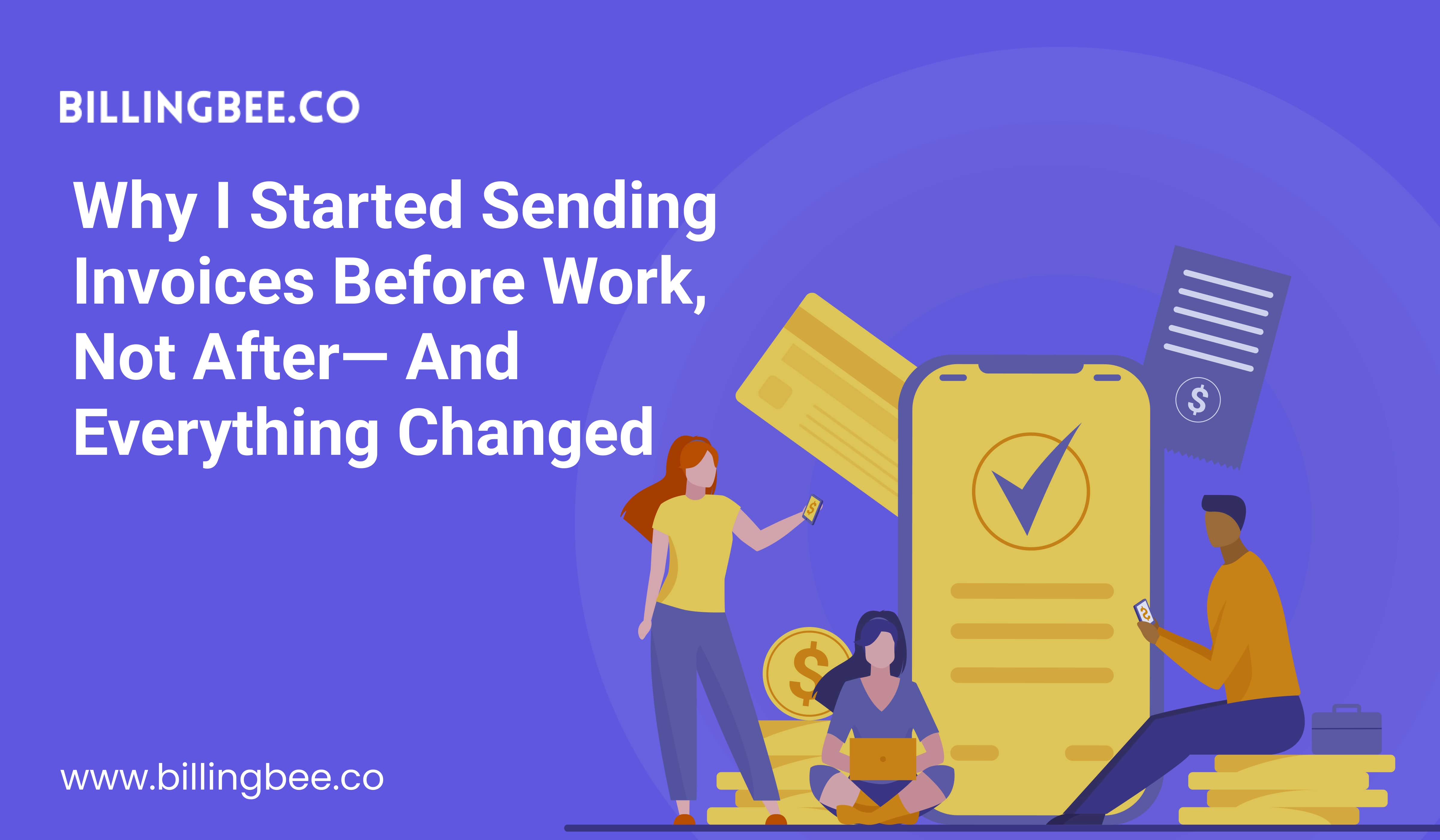 Why I Started Sending Invoices Before Work, Not After—And Everything Changed<