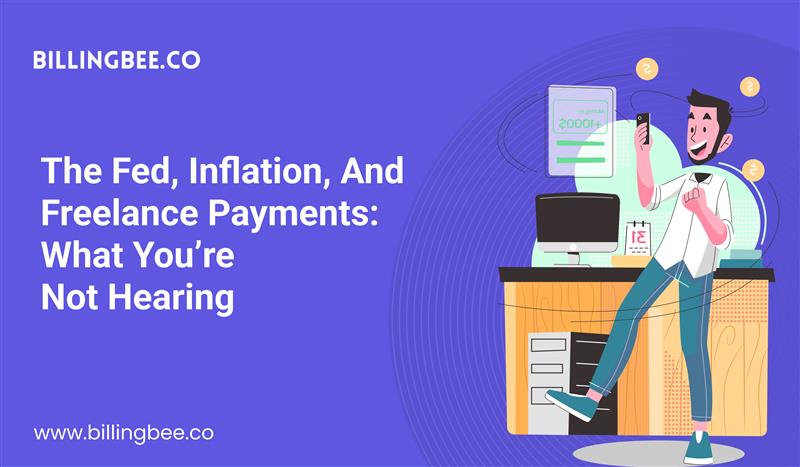 The Fed, Inflation, and Freelance Payments: What You’re Not Hearing<