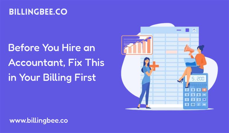 Before You Hire an Accountant, Fix This in Your Billing First