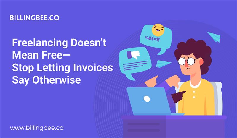 Freelancing Doesn’t Mean Free—Stop Letting Invoices Say Otherwise<