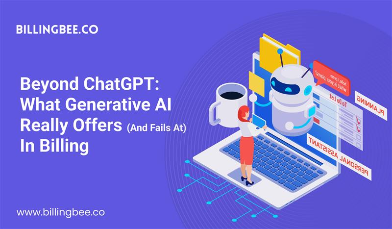 Beyond ChatGPT: What Generative AI Really Offers (and Fails at) in Billing<