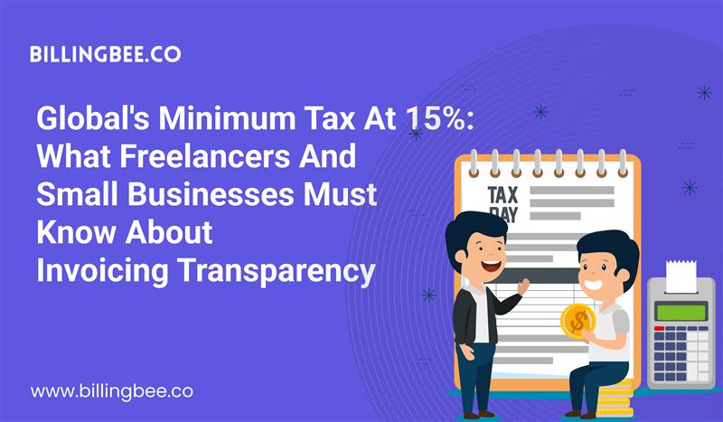 Global Minimum Tax at 15%: What Freelancers and Small Businesses Must Know About Invoicing Transparency