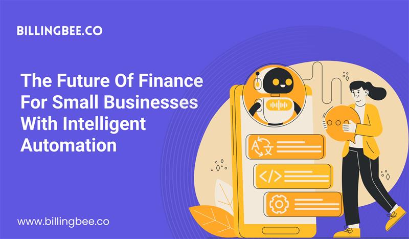 The Future of Finance for Small Businesses with Intelligent Automation<