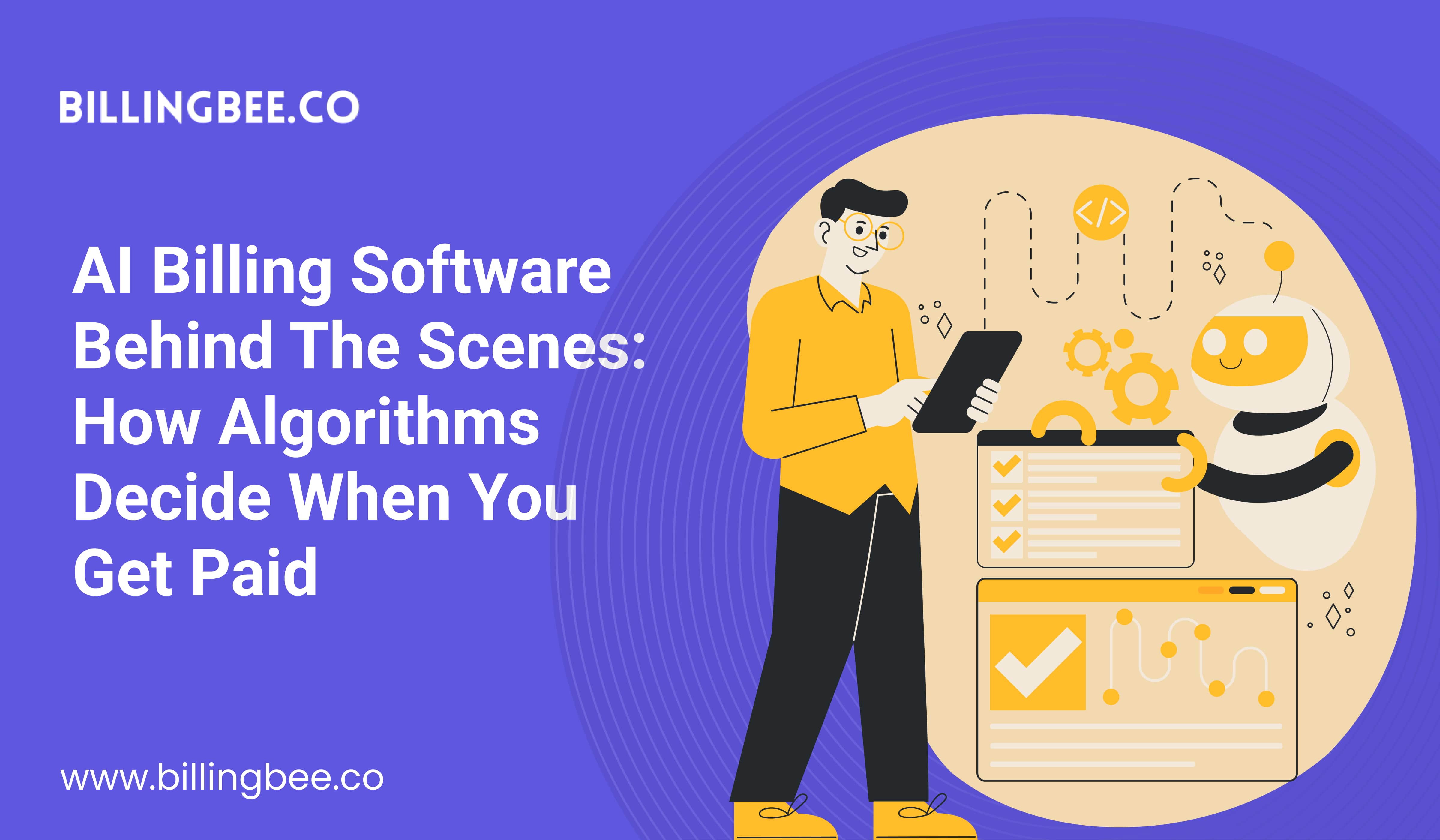 AI Billing Software Behind the Scenes: How Algorithms Decide When You Get Paid<