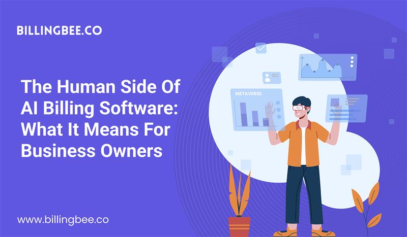 The Human Side of AI Billing Software: What It Means for Business Owners<