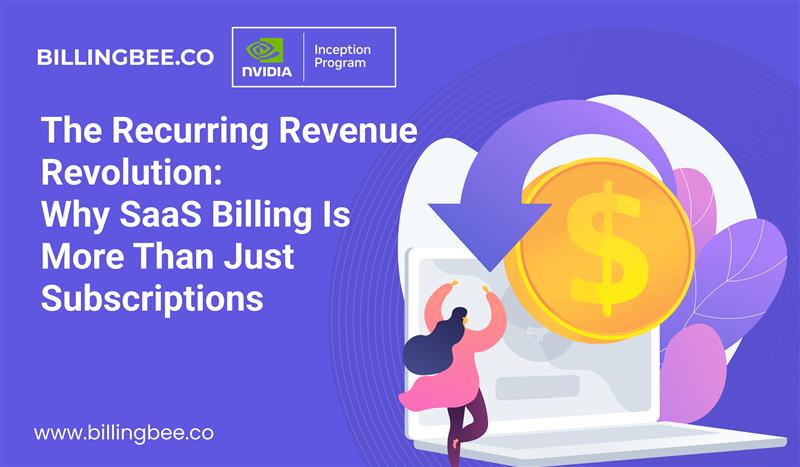 The Recurring Revenue Revolution: Why SaaS Billing Is More Than Just Subscriptions<