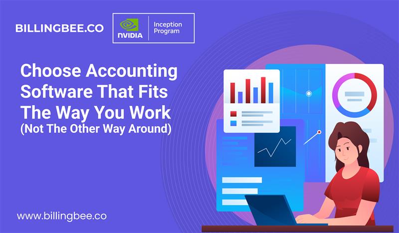 Choose Accounting Software That Fits the Way You Work (Not the Other Way Around)<