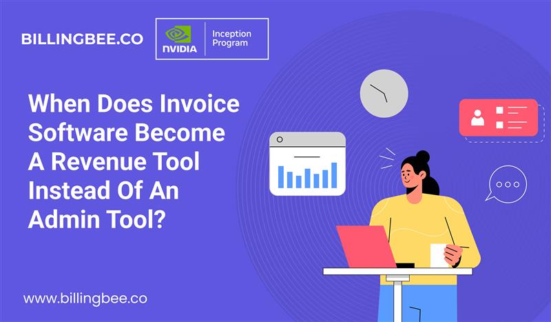 When Does Invoice Software Become a Revenue Tool Instead of an Admin Tool?<