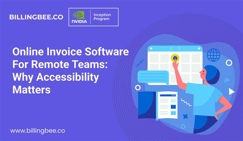 Online Invoice Software for Remote Teams: Why Accessibility Matters<