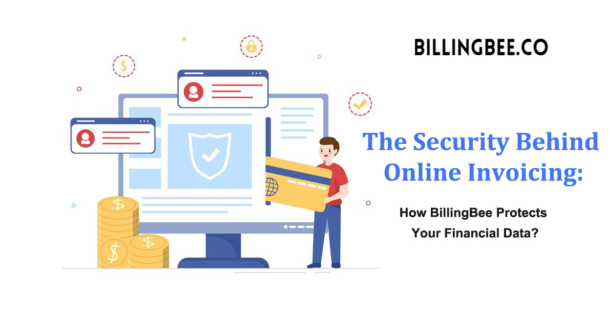 The Security Behind Online Invoicing: How BillingBee Protects Your Financial Data?<